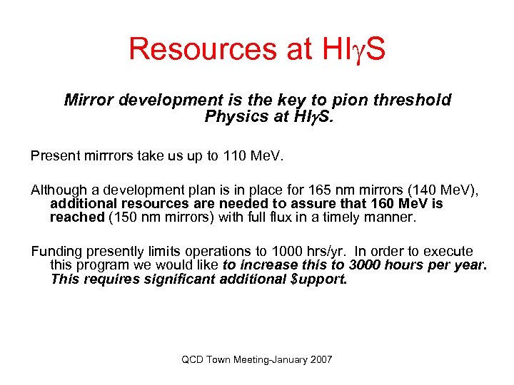 Resources at HI S Mirror development is the key to pion threshold Physics at