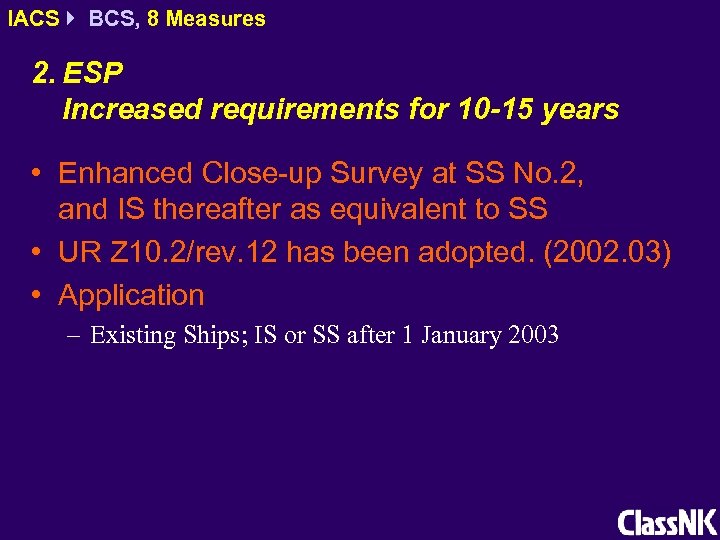 IACS BCS, 8 Measures 2. ESP Increased requirements for 10 -15 years • Enhanced