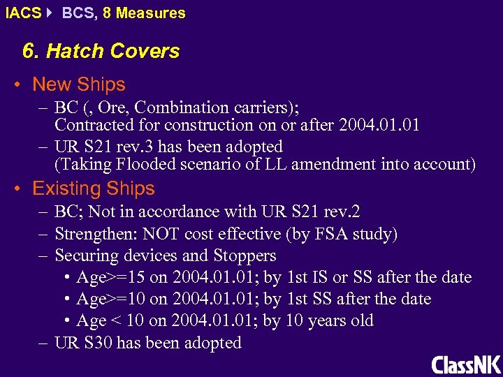 IACS BCS, 8 Measures 6. Hatch Covers • New Ships – BC (, Ore,