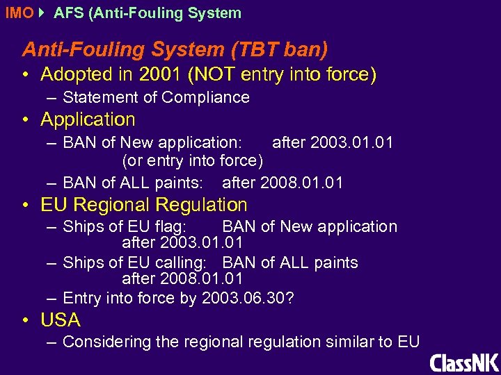 IMO AFS (Anti-Fouling System (TBT ban) • Adopted in 2001 (NOT entry into force)