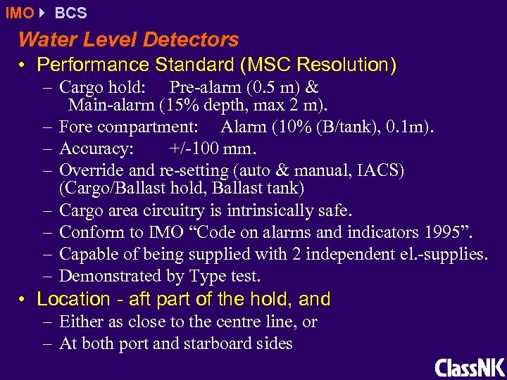 IMO BCS Water Level Detectors • Performance Standard (MSC Resolution) – Cargo hold: Pre-alarm