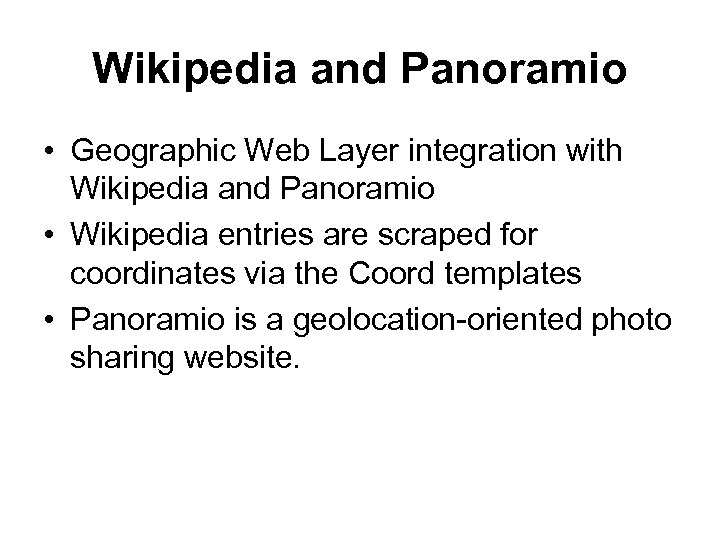 Wikipedia and Panoramio • Geographic Web Layer integration with Wikipedia and Panoramio • Wikipedia