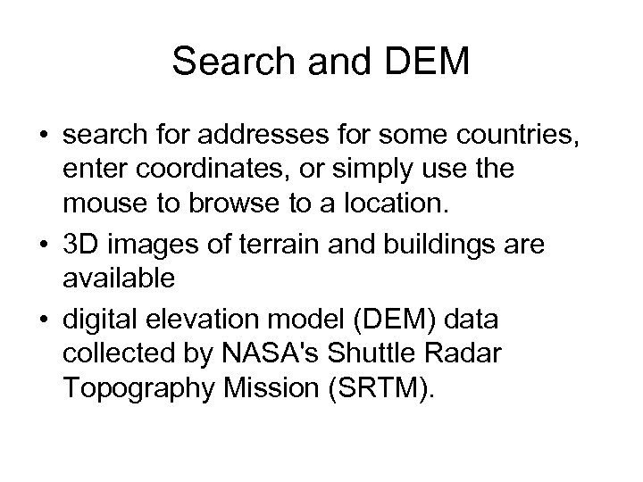 Search and DEM • search for addresses for some countries, enter coordinates, or simply