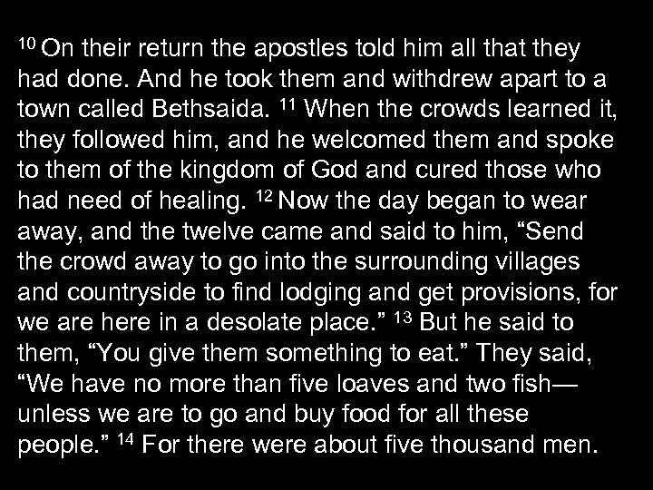 10 On their return the apostles told him all that they had done. And