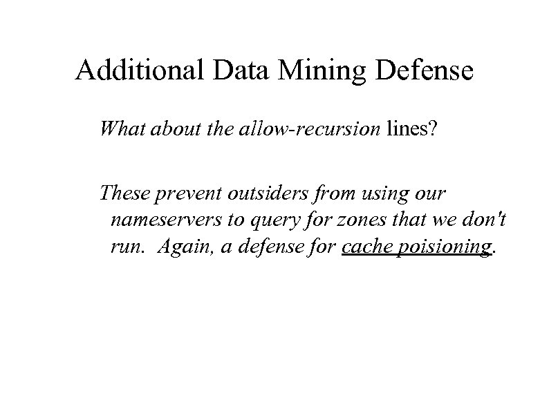 Additional Data Mining Defense What about the allow-recursion lines? These prevent outsiders from using