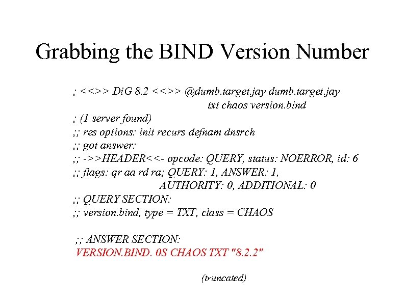 Grabbing the BIND Version Number ; <<>> Di. G 8. 2 <<>> @dumb. target.