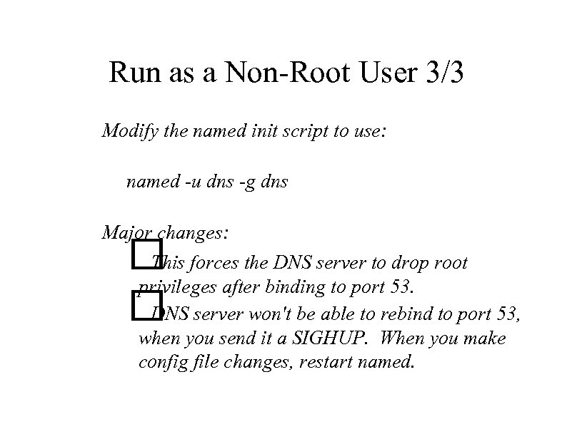 Run as a Non-Root User 3/3 Modify the named init script to use: named