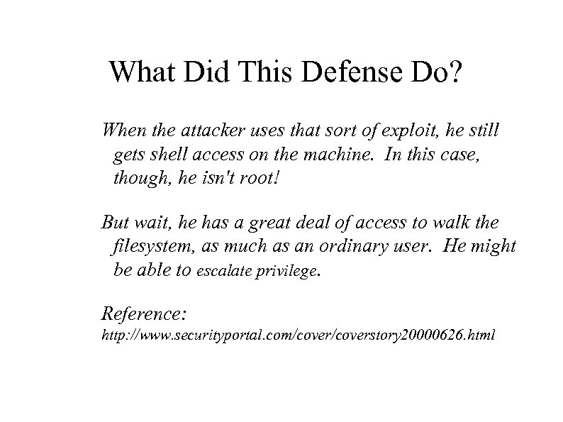 What Did This Defense Do? When the attacker uses that sort of exploit, he