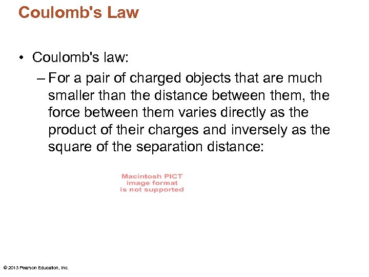 Coulomb's Law • Coulomb's law: – For a pair of charged objects that are