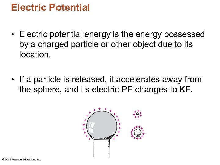 Electric Potential • Electric potential energy is the energy possessed by a charged particle