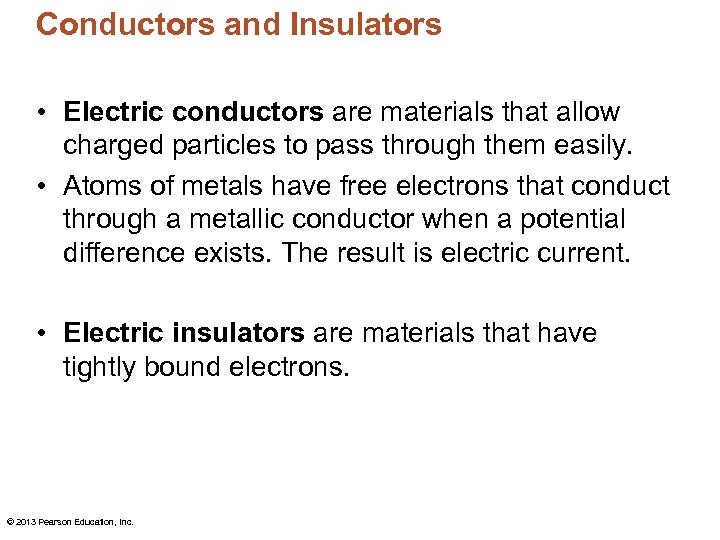 Conductors and Insulators • Electric conductors are materials that allow charged particles to pass