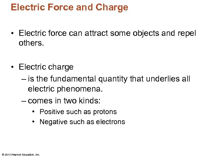 Electric Force and Charge • Electric force can attract some objects and repel others.