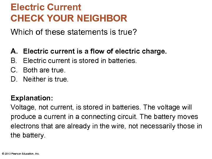 Electric Current CHECK YOUR NEIGHBOR Which of these statements is true? A. B. C.