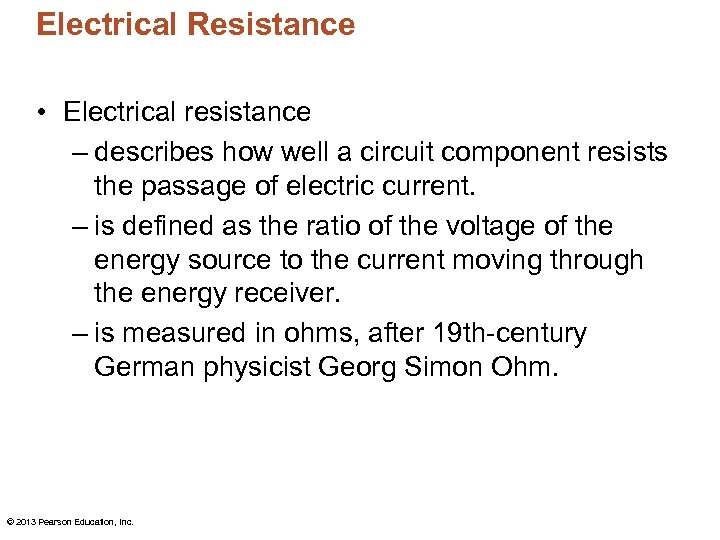 Electrical Resistance • Electrical resistance – describes how well a circuit component resists the