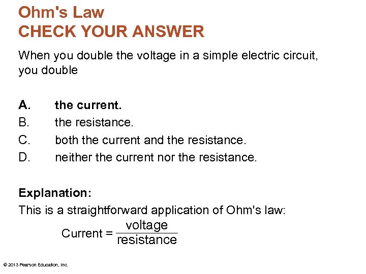 Ohm's Law CHECK YOUR ANSWER When you double the voltage in a simple electric