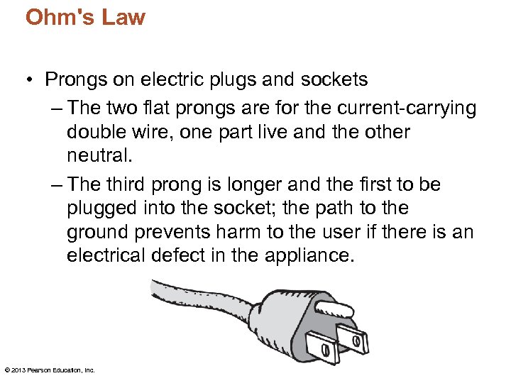 Ohm's Law • Prongs on electric plugs and sockets – The two flat prongs