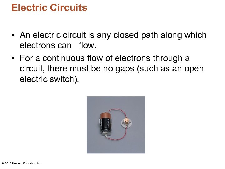 Electric Circuits • An electric circuit is any closed path along which electrons can