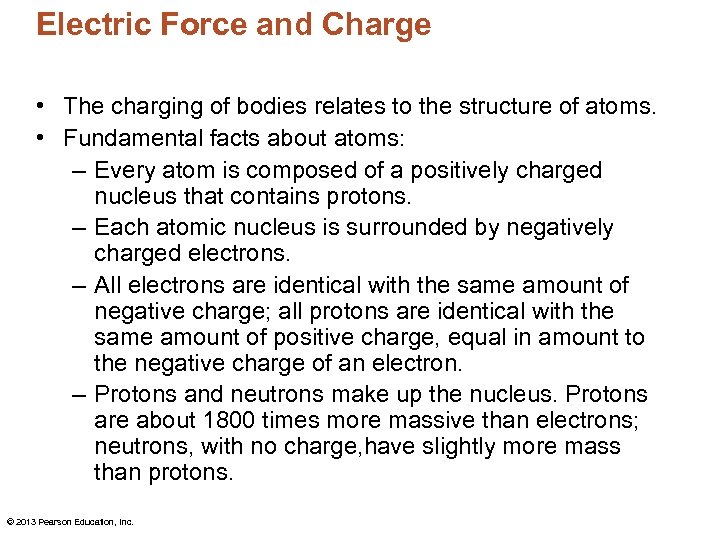 Electric Force and Charge • The charging of bodies relates to the structure of