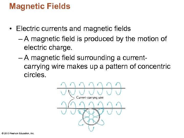 Magnetic Fields • Electric currents and magnetic fields – A magnetic field is produced
