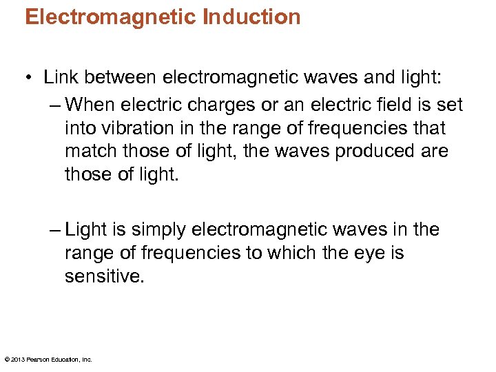 Electromagnetic Induction • Link between electromagnetic waves and light: – When electric charges or