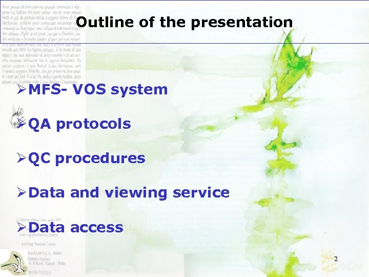 Outline of the presentation ØMFS- VOS system ØQA protocols ØQC procedures ØData and viewing