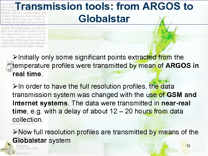 Transmission tools: from ARGOS to Globalstar ØInitially only some significant points extracted from the