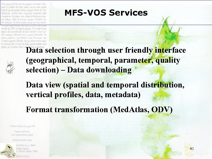 MFS-VOS Services Data selection through user friendly interface (geographical, temporal, parameter, quality selection) –