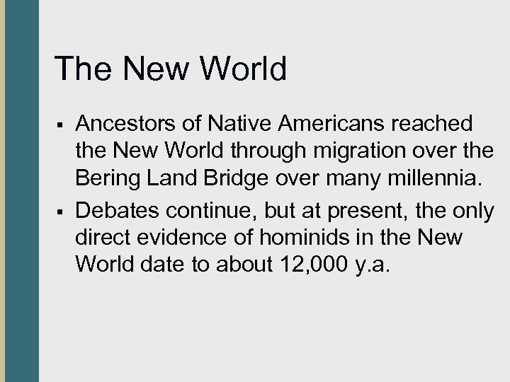 The New World § § Ancestors of Native Americans reached the New World through