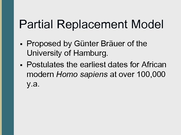 Partial Replacement Model § § Proposed by Günter Bräuer of the University of Hamburg.