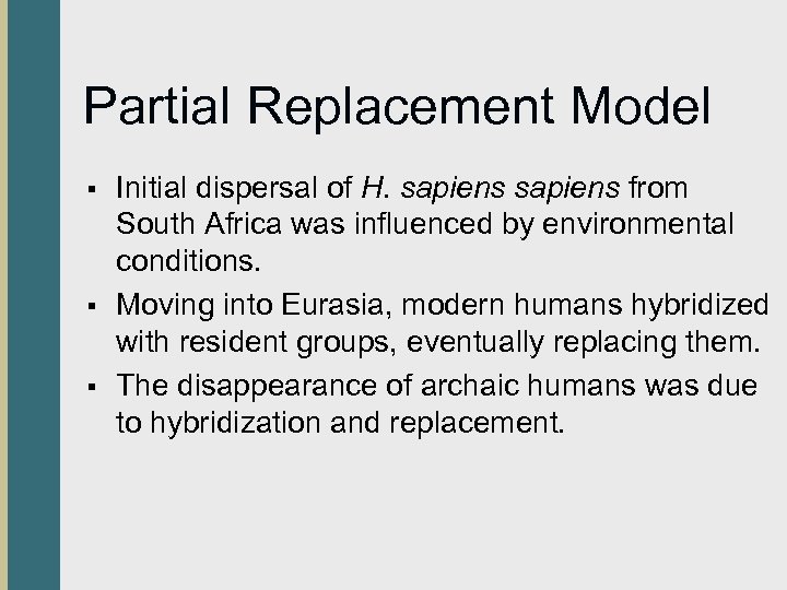 Partial Replacement Model § § § Initial dispersal of H. sapiens from South Africa