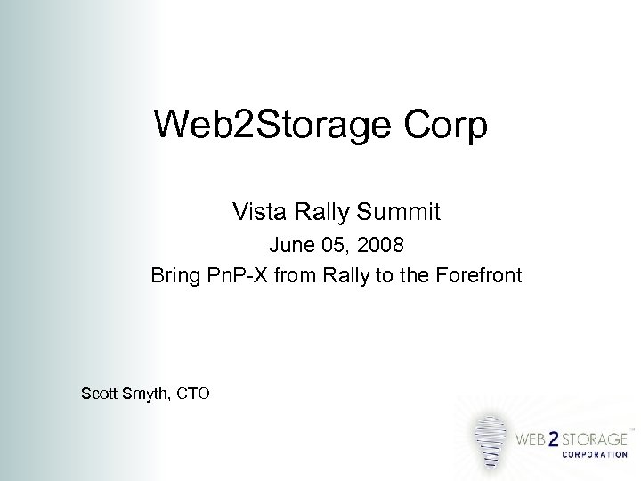 Web 2 Storage Corp Vista Rally Summit June 05, 2008 Bring Pn. P-X from