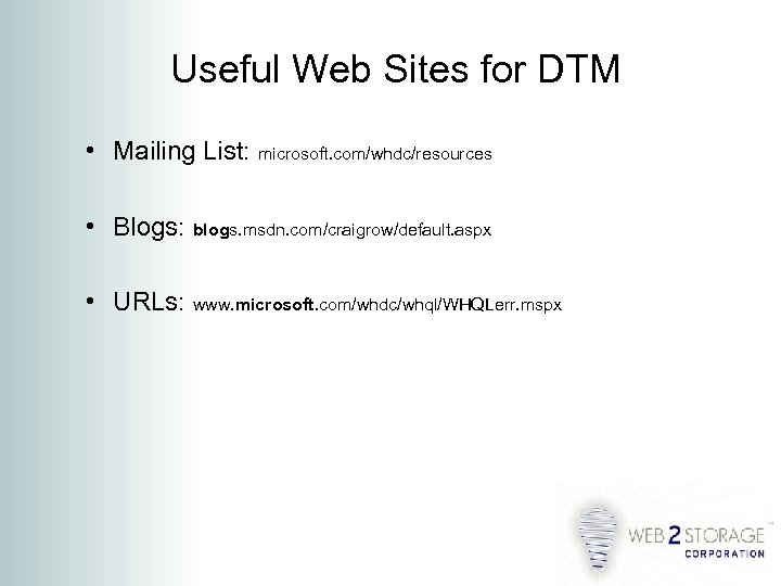 Useful Web Sites for DTM • Mailing List: microsoft. com/whdc/resources • Blogs: blogs. msdn.