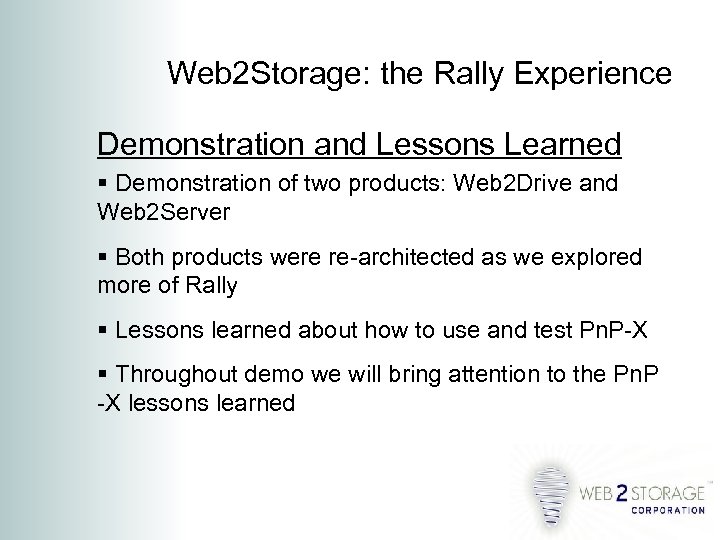 Web 2 Storage: the Rally Experience Demonstration and Lessons Learned Demonstration of two products: