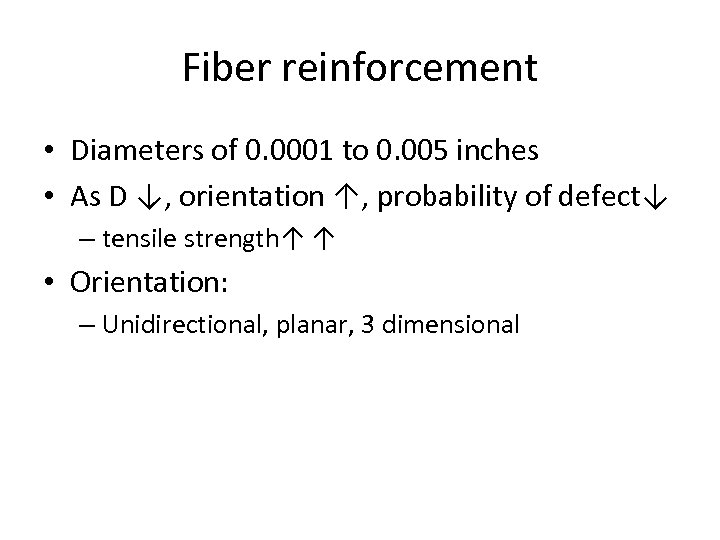 Fiber reinforcement • Diameters of 0. 0001 to 0. 005 inches • As D