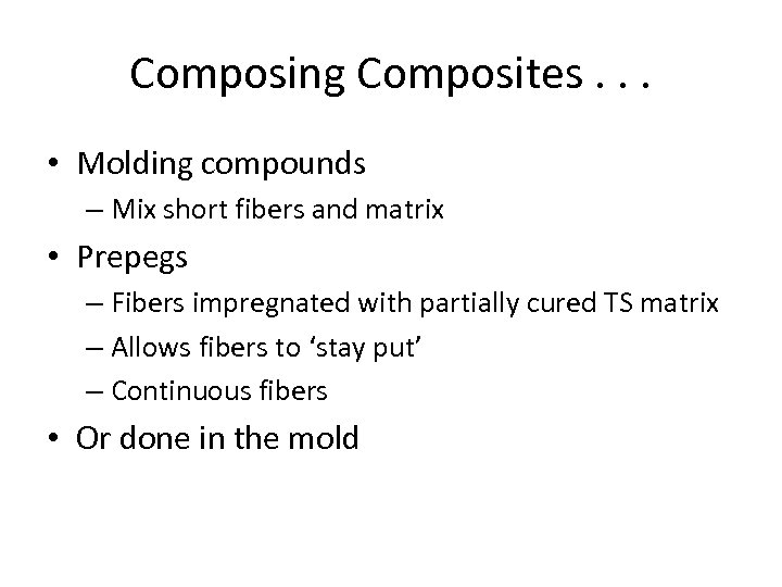 Composing Composites. . . • Molding compounds – Mix short fibers and matrix •