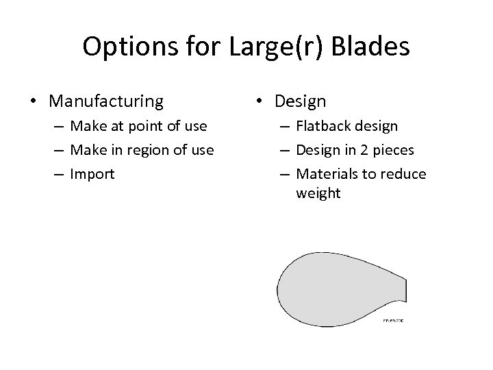 Options for Large(r) Blades • Manufacturing – Make at point of use – Make