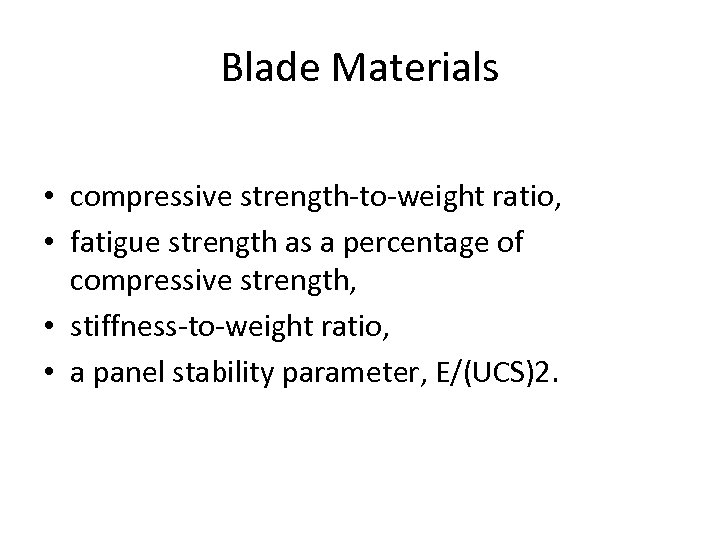 Blade Materials • compressive strength-to-weight ratio, • fatigue strength as a percentage of compressive