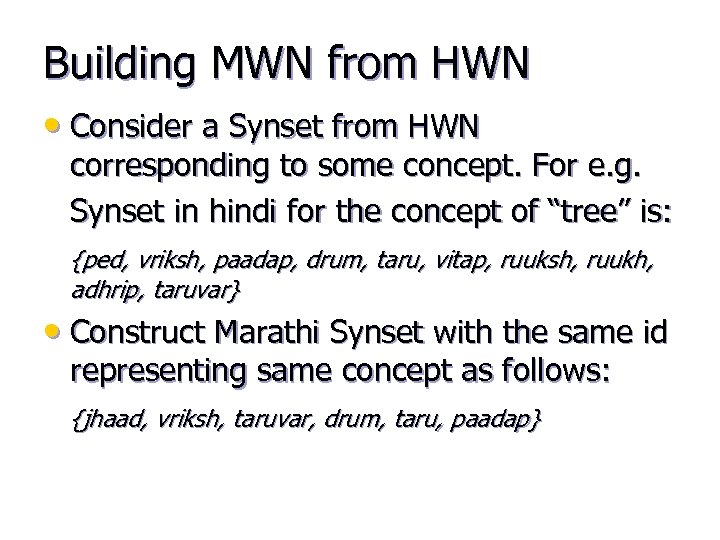 Building MWN from HWN • Consider a Synset from HWN corresponding to some concept.
