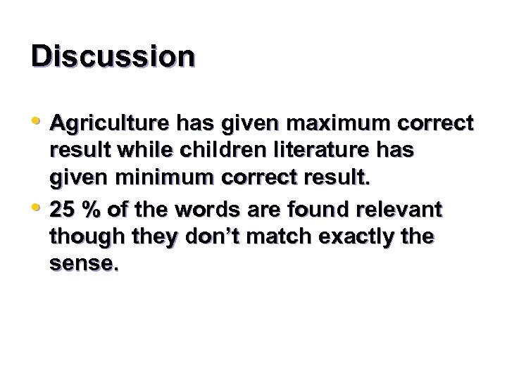 Discussion • Agriculture has given maximum correct • result while children literature has given