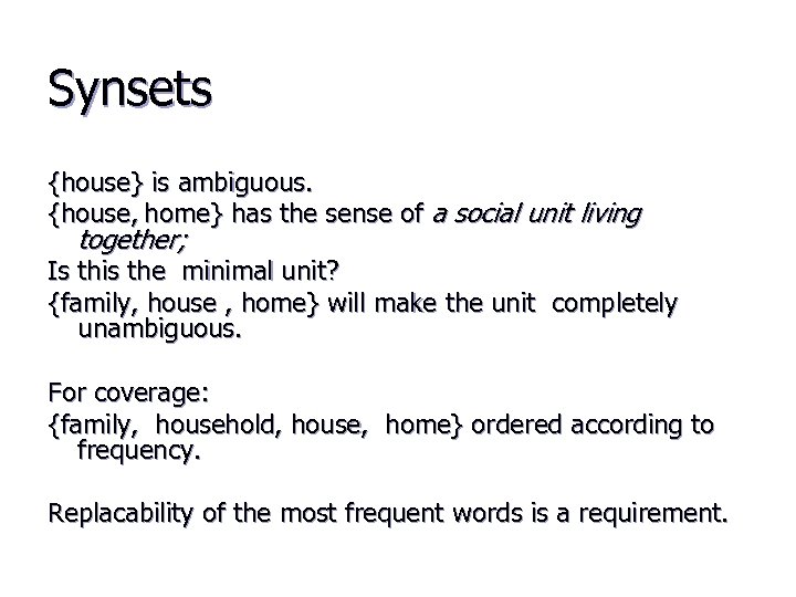 Synsets {house} is ambiguous. {house, home} has the sense of a social unit living