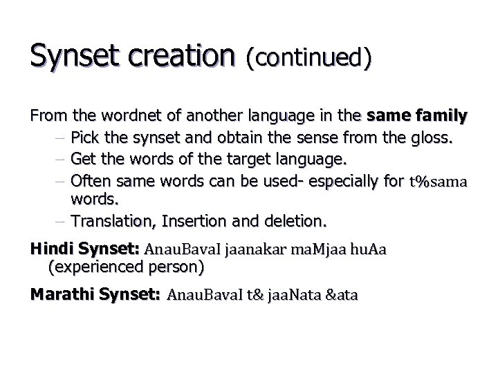 Synset creation (continued) From the wordnet of another language in the same family –