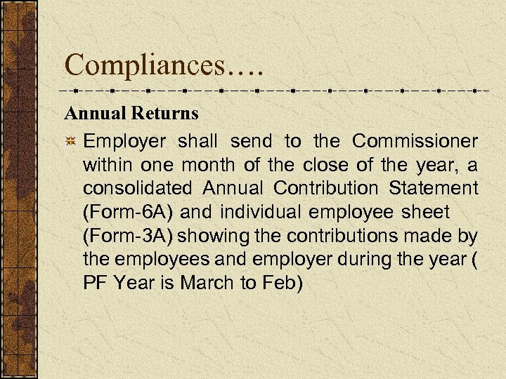 Compliances…. Annual Returns Employer shall send to the Commissioner within one month of the