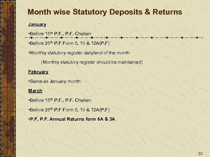 Month wise Statutory Deposits & Returns January • Before 15 th P. F. ,