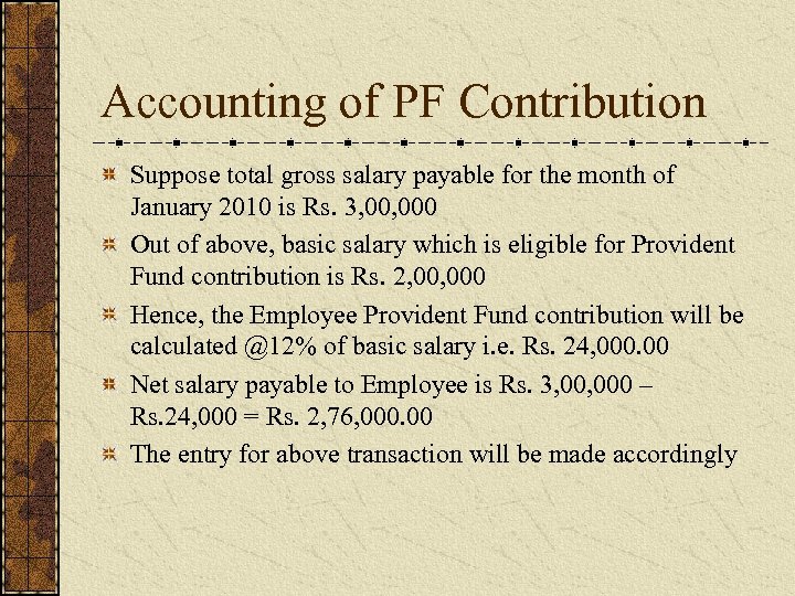 Accounting of PF Contribution Suppose total gross salary payable for the month of January