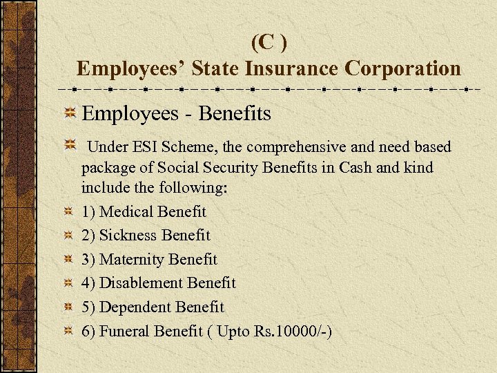 (C ) Employees’ State Insurance Corporation Employees - Benefits Under ESI Scheme, the comprehensive