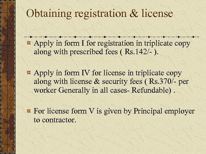 Obtaining registration & license Apply in form I for registration in triplicate copy along