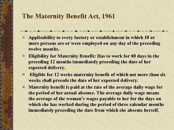 The Maternity Benefit Act, 1961 Applicability to every factory or establishment in which 10