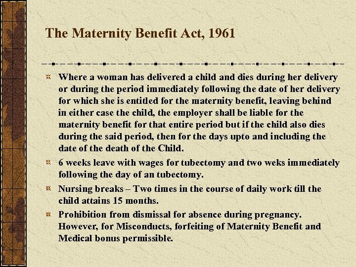 The Maternity Benefit Act, 1961 Where a woman has delivered a child and dies