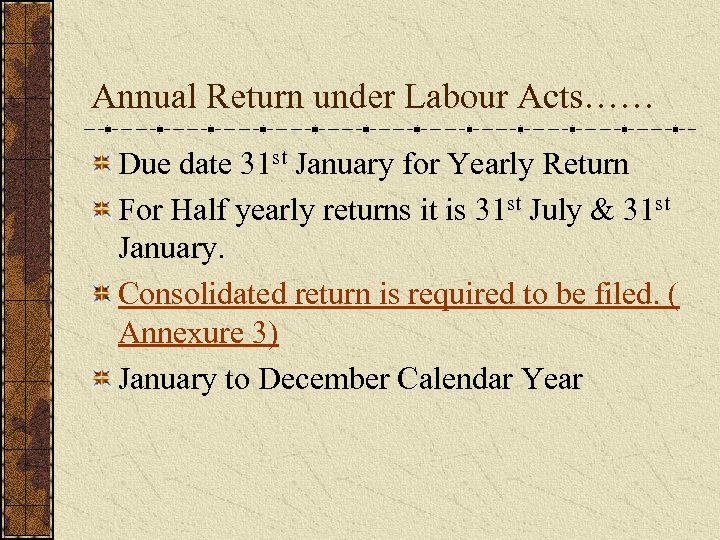 Annual Return under Labour Acts…… Due date 31 st January for Yearly Return For