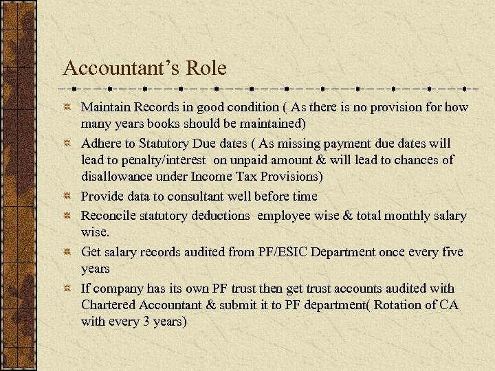 Accountant’s Role Maintain Records in good condition ( As there is no provision for